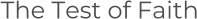 The Test of Faith